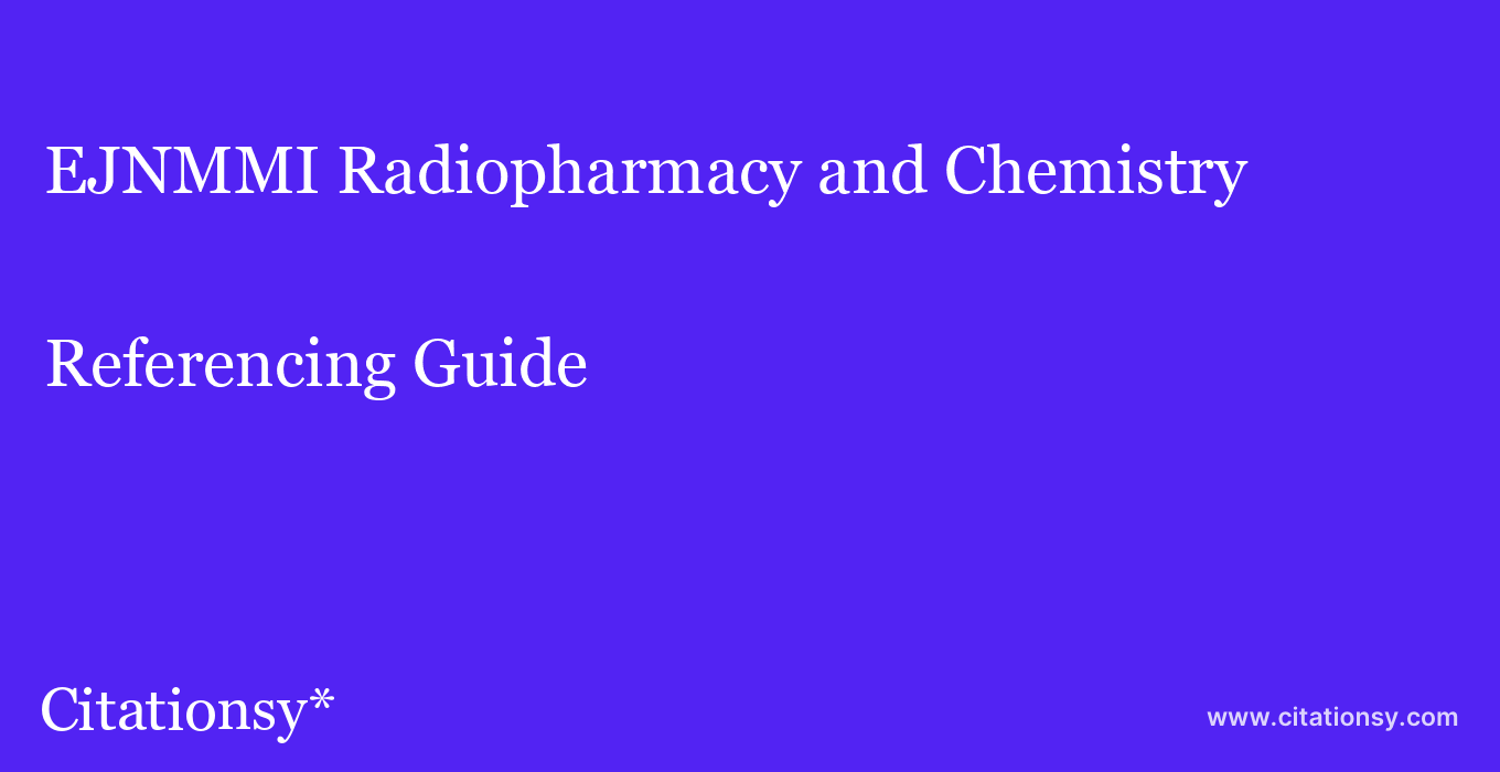 cite EJNMMI Radiopharmacy and Chemistry  — Referencing Guide